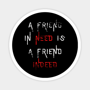 A Friend in Need Magnet